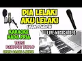 Download Lagu KARAOKE DIA LELAKI KOPLO NADA PRIA