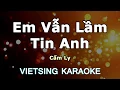 Lagu Em Vẫn Lầm Tin Anh - Cẩm Ly - Vietsing Karaoke