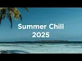 Download Lagu Summer Mix 2025 ☀️ Chillout Vibes