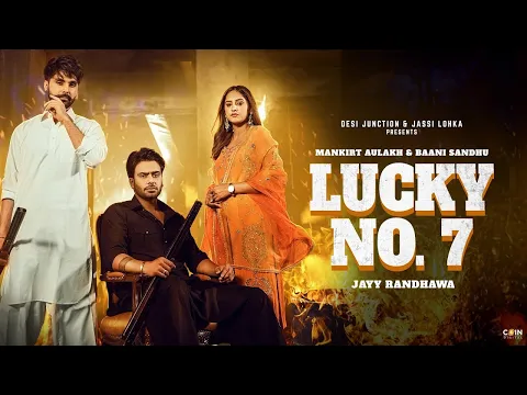 Download MP3 Lucky No.7 (Official Video) Mankirt Aulakh | Baani Sandhu | Jayy Randhawa | New Punjabi Song 2023