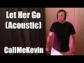 Lagu Let Her Go (Acoustic) - Call Me Kevin