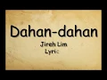 Download Lagu Dahan dahan - Jireh Lim (Lyrics)
