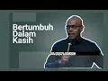 Download Lagu BERTUMBUH DALAM KASIH (Khotbah) Ps. Billy Lantang #firmantuhan #kasih #billylantang