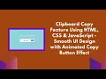 Clipboard Copy Button with HTML CSS JavaScript Easy Copy-to-Clipboard Feature