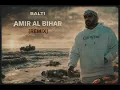 Balti - Amir Al Bihar (B3id) [REMIX]
