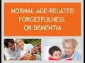Is It Normal Age-Related Forgetfulness Or Is It Dementia