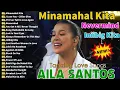 Download Lagu AILA SANTOS Nonstop Playlist 💥 OPM Tagalog Love Songs 2025 💦 Minamahal Kita, Nevermind, #opm