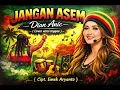 JANGAN ASEM II Dian anic -  ( cover Versi reggae ) Cipt. Emek Aryanto 