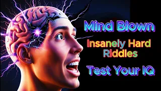 UNLOCK YOUR GENIUS Insanely Hard Riddles Brain Teasers to Blow Your Mind