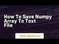 how to save numpy array to text file
