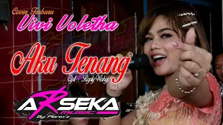 Download Vivi Voletha - Aku Tenang(Cipt. Raply Wahyu) - ARSEKA Music -Kurnia Audio-HVS Sragen (ViviLupaLirik) MP3