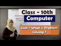 10th Grade Computer Class 1 Unit 1 - Problem Solving Algorithm Designing What is Problem