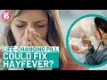 Life-Changing Pill Could Fix Your Hayfever Studio 10