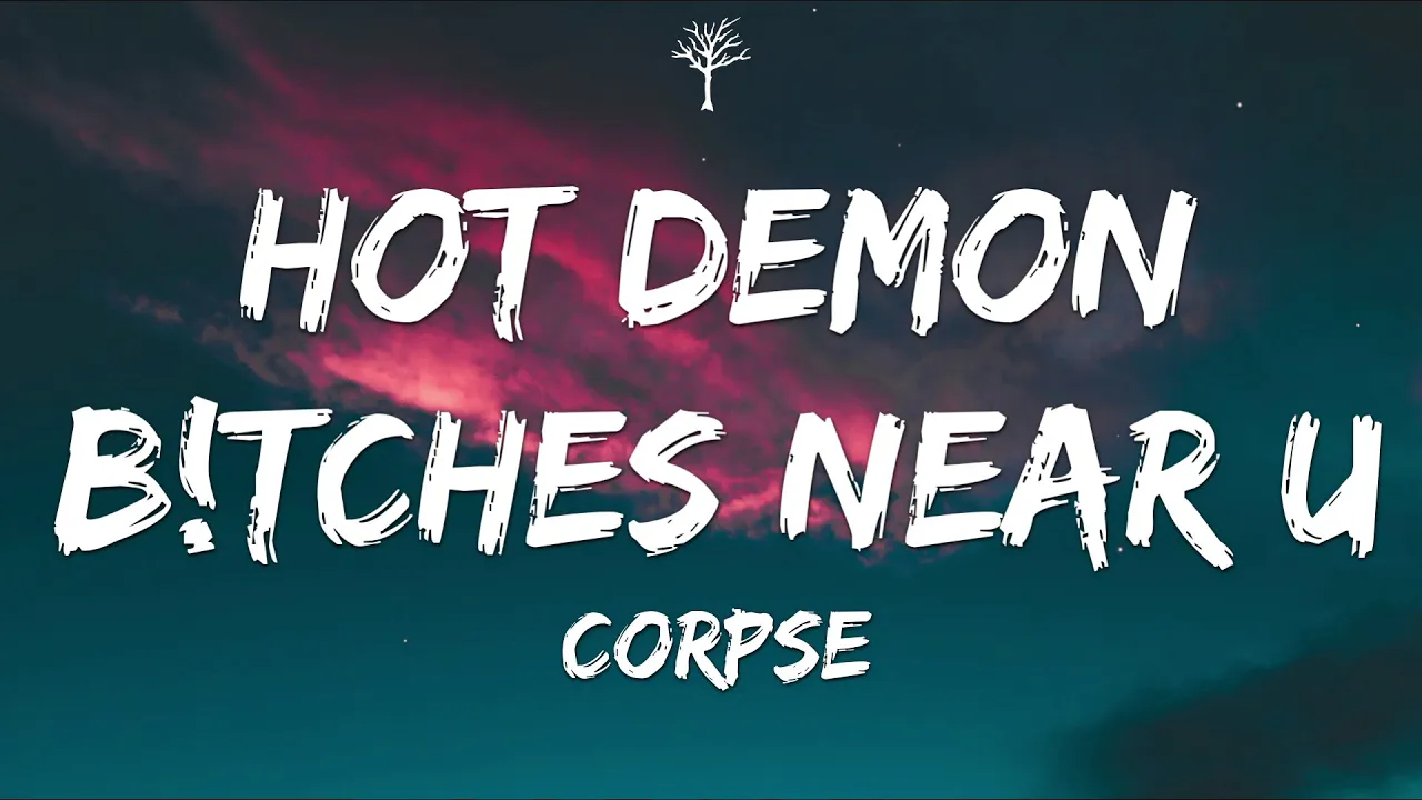 Corpse - HOT DEMON B!TCHES NEAR U (Lyrics)