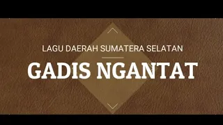 Download GADIS NGANTAT; LAGU DAERAH LAHAT SUM-SEL MP3