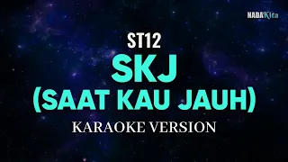 st12 skj saat kau jauh karaoke pop