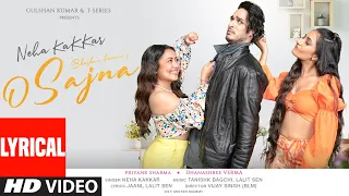 Neha Kakkar O Sajna Lyrical Priyank Sharma Dhanashree Verma Tanishk Bagchi Jaani Bhushan K 