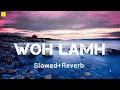 Woh Lamhe Woh Baatein | Slowed & Reverb | Atif Aslam | Lofi Song | Full Song
