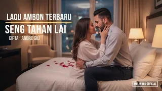 seng tahan lai lagu ambon terbaru 2025 viral sound trending fyp andre gili