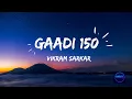 Lagu Gaadi 150 (Lyric) -Vikram Sarkar