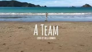 A Team by Ed Sheeran Cover by Bella Howarth