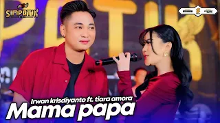 mama papa tiara amora ft irwan krisdiyanto simpatik music