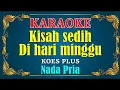 Lagu KISAH SEDIH DIHARI MINGGU - Koes Plus || KARAOKE HD - Nada Pria