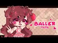 Lagu •Baller meme•Gacha club•Slight FW•Ft. Cherri•