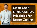 Clean Code Explained Key Principles for Better Coding