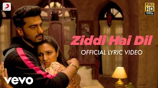ziddi hai dil best lyric namaste england arjun kapoor parineeti chopra mannan shaah