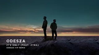odesza it s only feat zyra odesza vip remix official audio