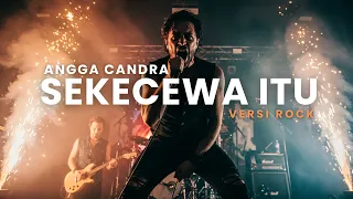 sekecewa itu angga candra cover versi rock 
