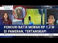 Lagu Polisi Tangkap Pencuri Batik Mewah Rp 1,3M di Pameran, Sindikat?
