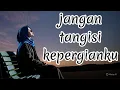 Lagu Jangan Tangisi Kepergianku / Lagu Sedih / Lagu Perpisahan #AnjhaA
