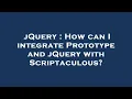 jQuery How can I integrate Prototype and jQuery with Scriptaculous