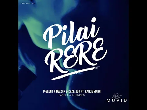 Download MP3 Pilai Rere (2024) P-Blunt x Dezzar & Kake Jux ft. Kvnde Mvhn (Kvnde Mvhn Sound)