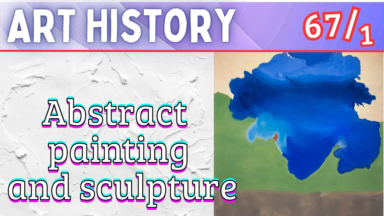 Art History ( Lesson 67/1): Abstract painting and sculpture/Helen Frankenthaler: