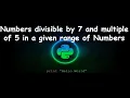 Program to the numbers divisible by 7 and multiple of 5 in a given range of Numbers