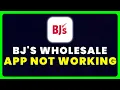BJ s Wholesale App Not Working How to Fix BJ s Wholesale Club App Not Working