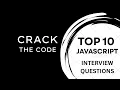 TOP 10 JavaScript Interview Questions Crack The Code Learning JavaScript