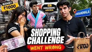  ₹1000 Shopping Challenge With Himanshu Arora Went Wrong 😱 | Lokhandwala Street Shopping