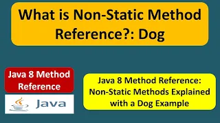 What is Non-Static Method reference - Dog Java 8 method reference