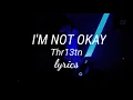 Download Lagu I'm not okay | Thr13tn | lyrics | sorrow soul