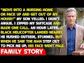 My Son Screamed If You Won t Go To A Nursing Home Get Out An Hour Later A Helicopter Arrived