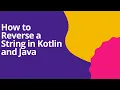 How to reverse a string in Kotlin and Java Interview Question