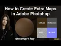 How to Create Extra Maps in Adobe Photoshop Use Maps in V-Ray Reflection Bump Normal Maps
