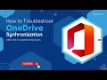 How To Troubleshoot OneDrive Synchronization O365 Troubleshooting Issues