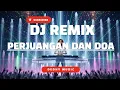 Lagu DJ Perjuangan dan Doa Slow Remix – Menyentuh Hati Full Bass 2025 🙏🎧