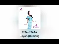 Cita Citata - Goyang Dumang (Official Audio)