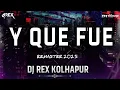 Download Lagu Y QUE FUE 🔥🔊 | REMASTER TRACK 2K25 | DJ REX KOLHAPUR 